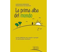 La prima alba del mondo. Lectio bibliche per coppie e gruppi di spiritualità familiare
