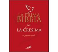 La prima Bibbia per la cresima - AA.VV.
