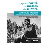 La prima carità al malato è la scienza. Giancarlo Rastelli, un cardiochiru...