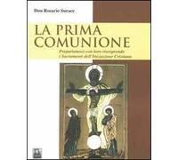 La prima comunione. Prepariamoci con loro riscoprendo i sacramenti dell'iniziazione cristiana