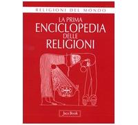La prima enciclopedia delle religioni. Ediz. illustrata