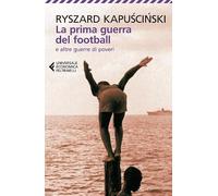 La prima guerra del football e altre guerre di poveri