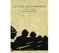 La prima guerra mondiale 1914-1918. Materiali e fonti. Catalogo della most...