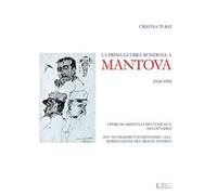 La prima guerra mondiale a Mantova 1914-1918. Opere di assistenza del comune e dei cittadini. Dal «neutralismo e interventismo» alla mobilitazione del fronte interno