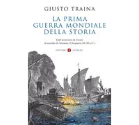 LA PRIMA GUERRA MONDIALE DELLA STORIA - TRAINA GIUSTO - Laterza
