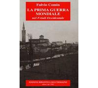 La prima guerra mondiale nel Friuli occidentale