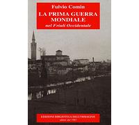 La prima guerra mondiale nel Friuli occidentale