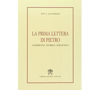 La prima Lettera di Pietro. Commento storico esegetico