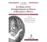 La prima lotta d’indipendenza in Sicilia o Ducezio e i Siculi