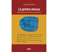 La prima mossa. Storia di un'amicizia oltre ogni barriera