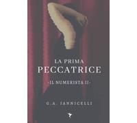 La prima peccatrice. Il Numerista II di G.a. Iannicelli, 2022, Indipendently P