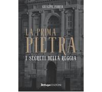 La prima pietra. I segreti della Reggia - Puorto Giuseppe