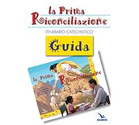 La prima riconciliazione. Guida. Itinerario catechistico