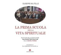 La prima scuola della vita spirituale. Rilettura della costituzione Sacrosanctum Conciulim sulla sacra liturgia