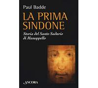 La prima Sindone. Storia del santo sudario di Manoppello