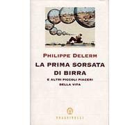 La prima sorsata di birra e altri piccoli piaceri della vita