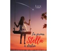 La prima Stella a destra di Luce, 2019, Youcanprint
