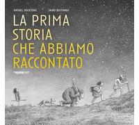 La prima storia che abbiamo raccontato. Ediz. illustrata