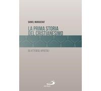 La prima storia del cristianesimo. Gli atti degli apostoli