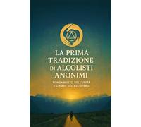 La Prima Tradizione di Alcolisti Anonimi: Fondamento dell’unità e chiave del recupero