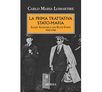 La prima trattativa Stato-mafia. Lucky Luciano e gli Stati Uniti 1942-1946