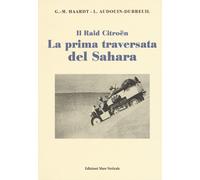 La prima traversata del Sahara - Haardt Georges-Marie, Audouin-Dubreuil Louis