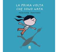 La prima volta che sono nata. Ediz. a colori - Cuvellier Vincent, Dutertre...