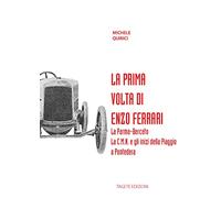 La prima volta di Enzo Ferrari. La Palma-Berceto. La C.M.N. e gli inizi della Piaggio a Pontedera