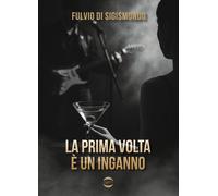 La prima volta è un inganno [Paperback] [Oct 10, 2025] Di Sigismondo, Fulvio