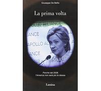 La prima volta. Perché dal 2008 l'America non sarà più la stessa