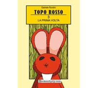 La prima volta. Topo Rosso. Ediz. a colori. Vol. 3