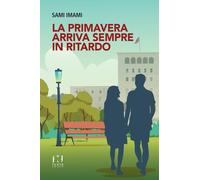La primavera arriva sempre in ritardo - [Fusta editore]