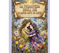 LA PRIMAVERA DEGLI DEI & ALTRI MITI DI LUCE: Di Lavinia Raffaelli in Arte Nerea