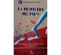 La primavera dei paesi. Lo spopolamento dei paesi in Sardegna: idee, progetti e buone pratiche per la loro rinascita. Vol. 2