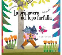 La primavera del lupo farfalla. Ediz. a colori - Ortolan Federica