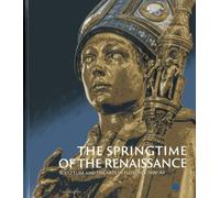 La primavera del Rinascimento. La scultura e le arti a Firenze 1400-1460. Catalogo della mostra (Firenze 23 marzo-18 agosto 2013). Ediz. inglese