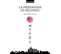 La primavera di Pechino. Testo cinese a fronte. Ediz. bilingue