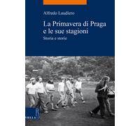 La primavera di Praga e le sue stagioni. Storia e storie - Laudiero Alfredo