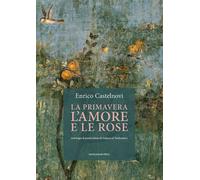 La primavera l'amore e le rose. Antologia di poesia latina da Sulpicia al ...