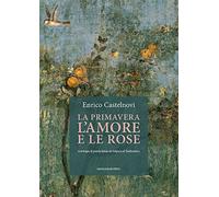 La primavera l'amore e le rose. Antologia di poesia latina da Sulpicia al Tardoantico