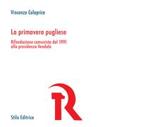 La primavera pugliese. Rifondazione comunista dal 1991 alla presidenza Ven...
