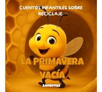 LA PRIMAVERA VACÍA - CUENTO PARA NIÑOS DE 3-4-5-6-7 AÑOS: Cuento infantil ilustrado para niños de 3 a 7 años sobre cambio climático y cuidado del ... crítico a través de animales bebés.