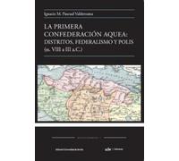 La primera Confederación Aquea: distritos, federalismo y polis (ss.VIII a III a.C.): 7