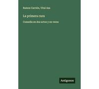 La primera cura: Comedia en dos actos y en verso