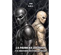 LA PRIMERA DIVISIÓN: Y EL MISTERIO DEL ENMASCARADO