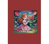 La Princesa Elizabeth y la Rosa Mágica