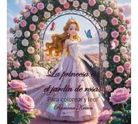 La princesa en el jardín de rosas: Para colorear y leer