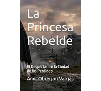La Princesa Rebelde: El Despertar en la Ciudad de los Perdidos: 1