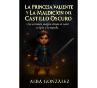 LA PRINCESA VALIENTE Y LA MALDICIÓN DEL CASTILLO OSCURO