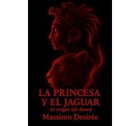 La Princesa y El Jaguar: (el origen del deseo)